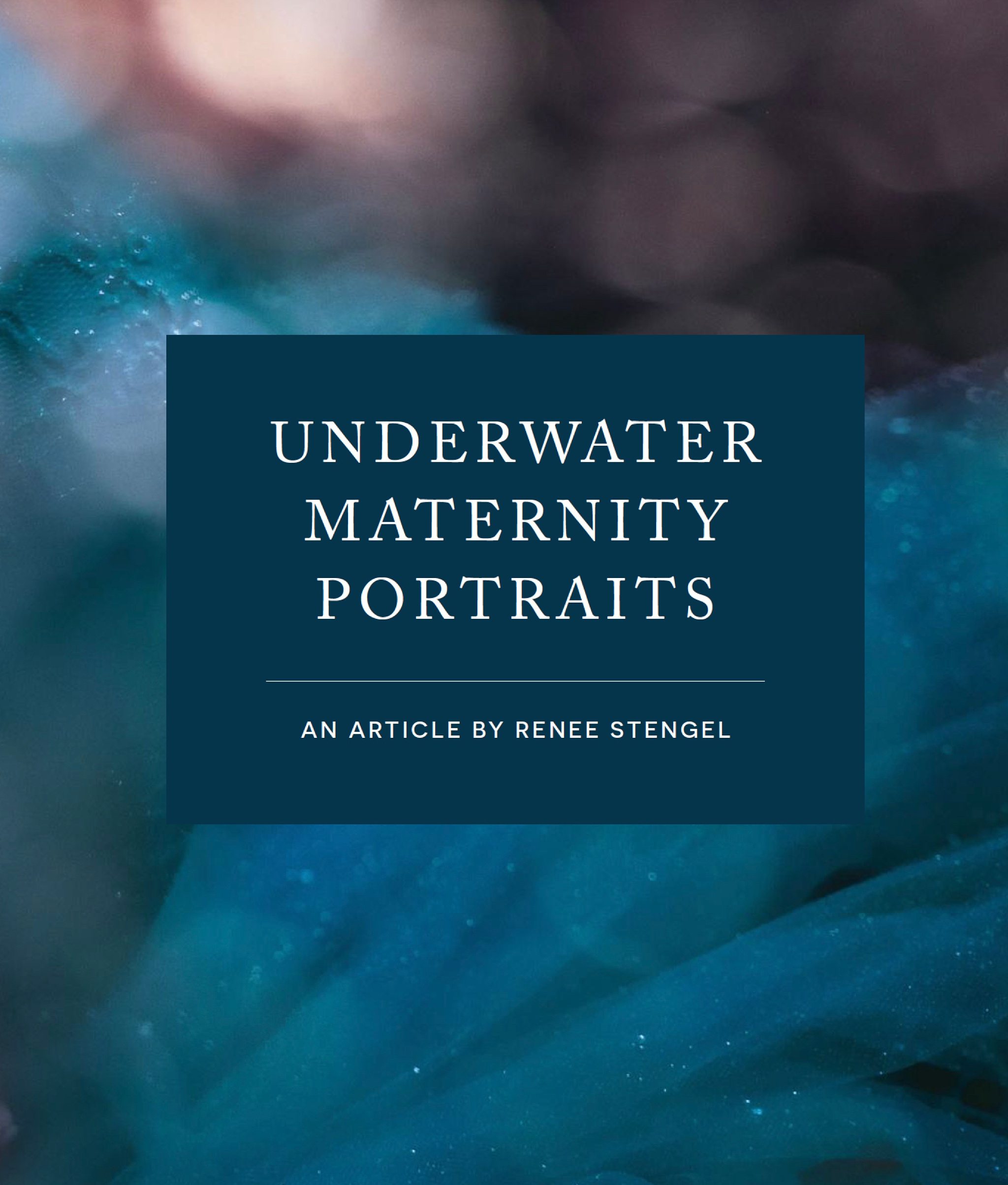NAPCP Inspired Article by Renee Stengel Photography Underwater Maternity Portraits